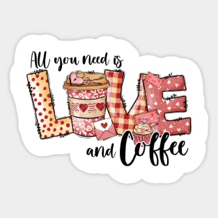 All you need is love and coffee Sticker